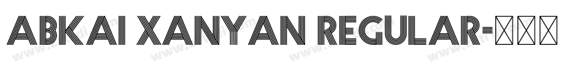 Abkai Xanyan Regular字体转换 Abkai Xanyan Regular字体转换
